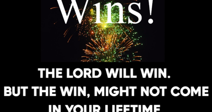 Stand Firm: The Lord’s Victory Will Come in Time!