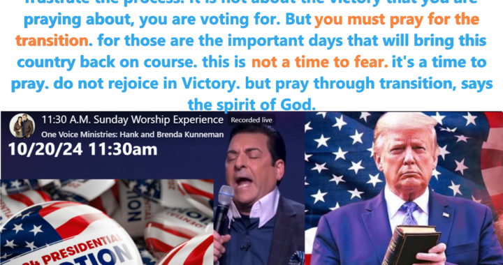 Prophecy: Pray for Trump. Great attempts, to discredit, stop, delay, the Election.