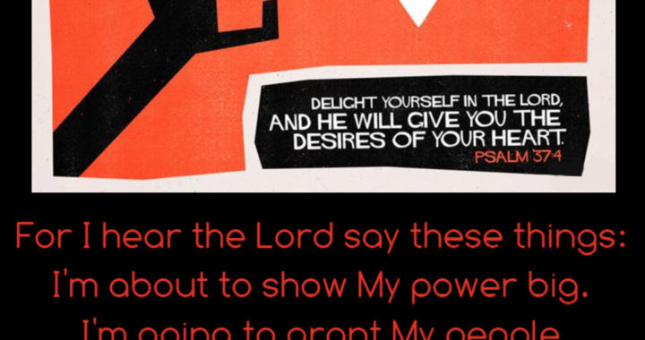 God is going to grant people desire of their heart