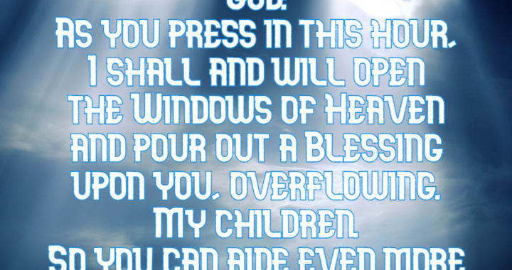 Press In to God’s Will: Overflowing Blessings Are Here!