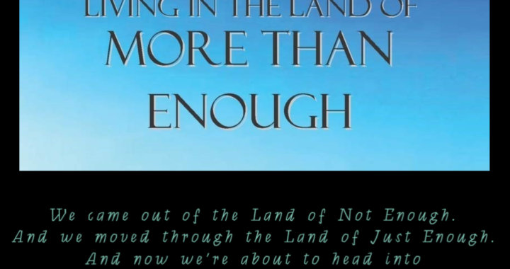 Now We’re About to Head Into the Land of More Than Enough