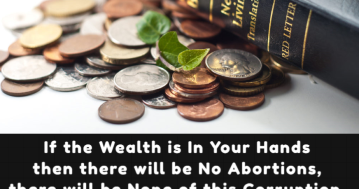 Wealth Transfer: The Key to Ending Corruption and Abortion