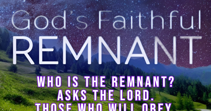 Who Is The Remnant? God’s Obedient Followers