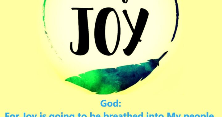 Joy Is Going To Be Breathed Into My People