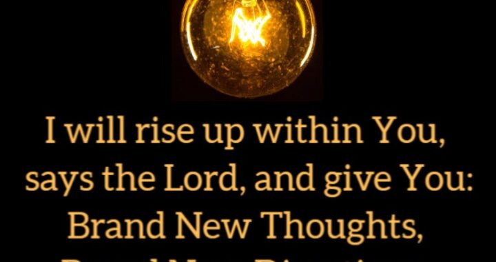 Lord Will Give You Brand New Thoughts, Directions, Movements
