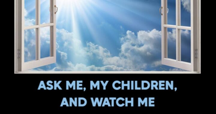 Watch Me Open The Windows of Heaven