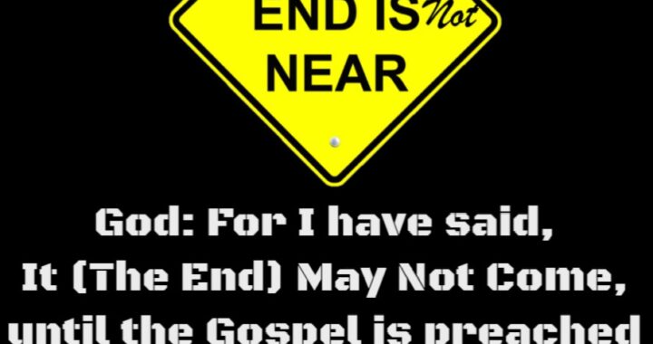 Only God’s Word Can End the World – Not Man