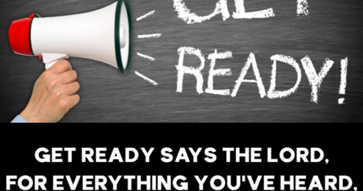 Prepare Now: The Lord Will Fulfill Every Promise Soon